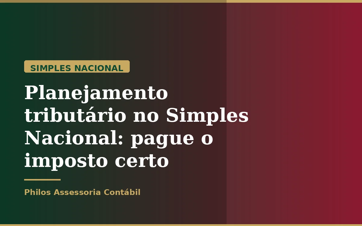 Planejamento tributário no Simples Nacional: pague o imposto certo